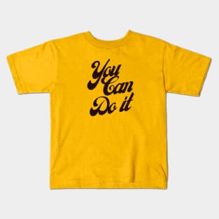 You Can do it Kids T-Shirt